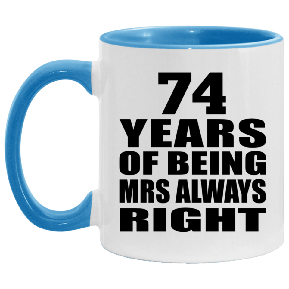 74th Anniversary 74 Years of Being Mrs Always Right - 11oz Accent Mug Blue