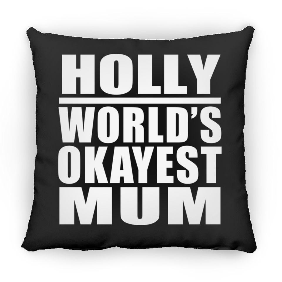 Holly World's Okayest Mum - Throw Pillow Black