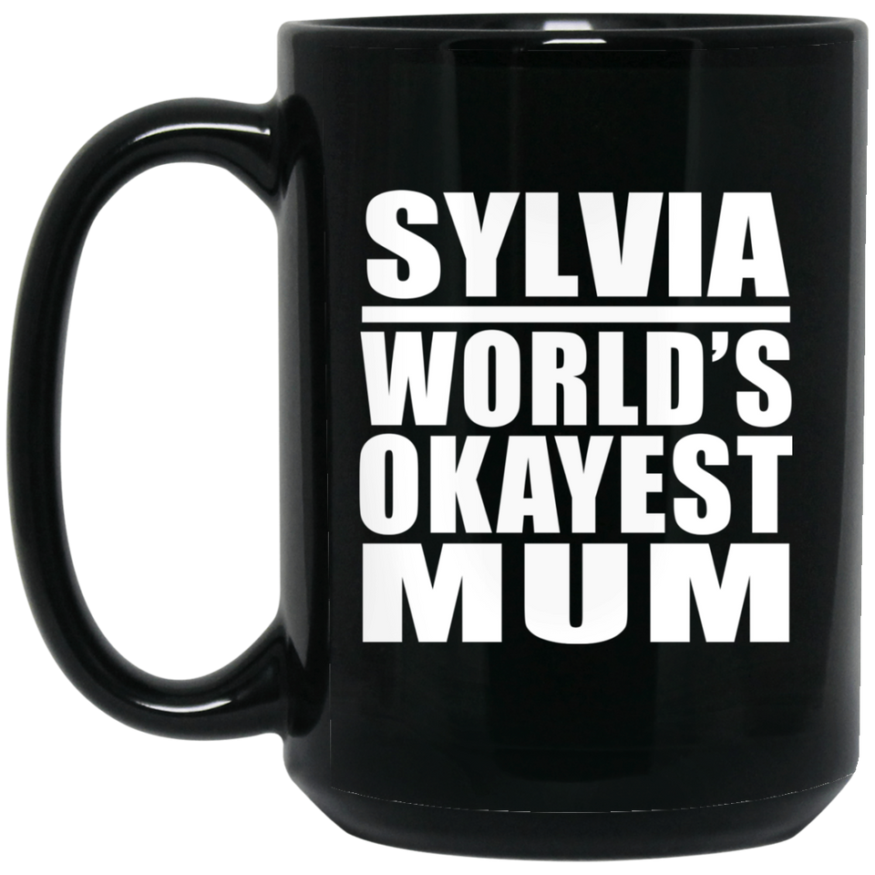 Sylvia World's Okayest Mum - 15 Oz Coffee Mug Black