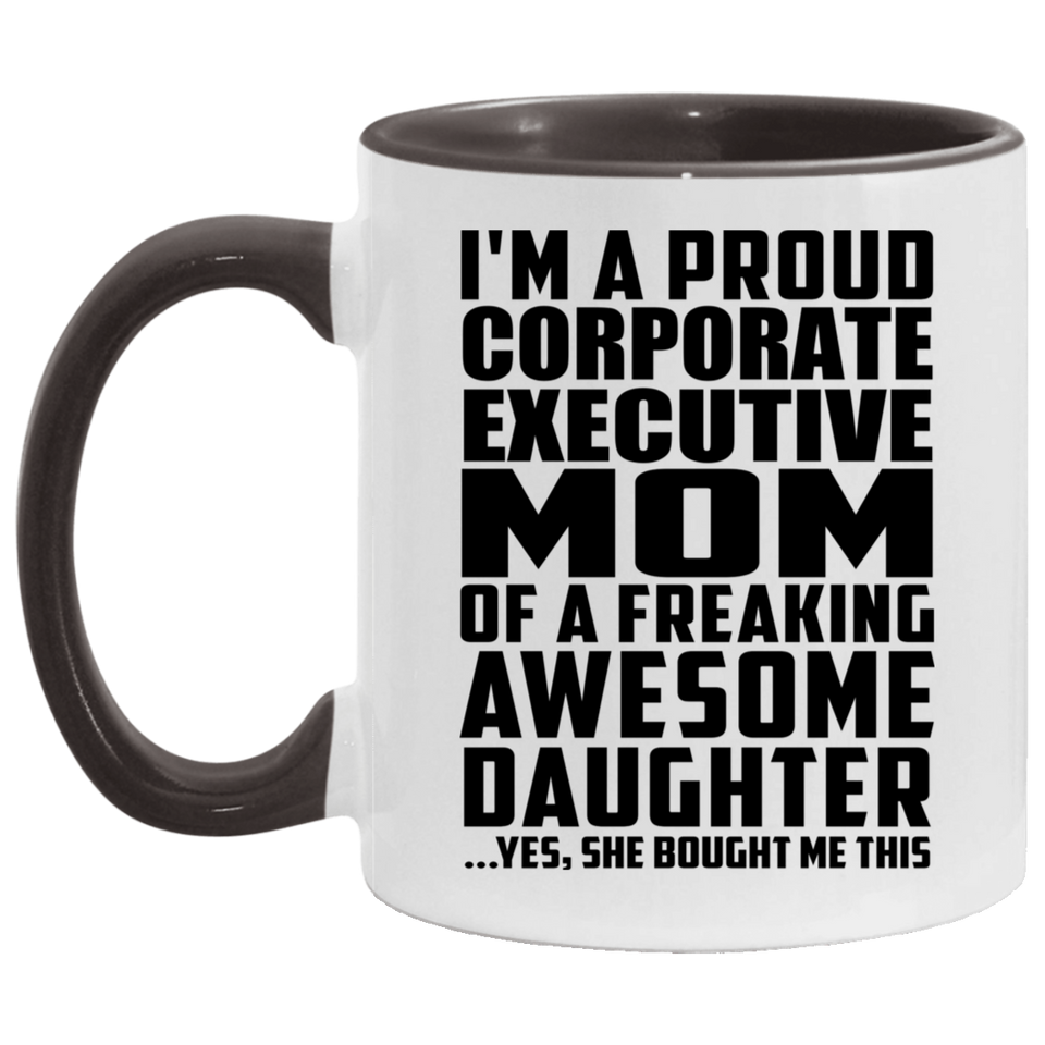 Proud Corporate Executive Mom Of Awesome Daughter - 11oz Accent Mug Black