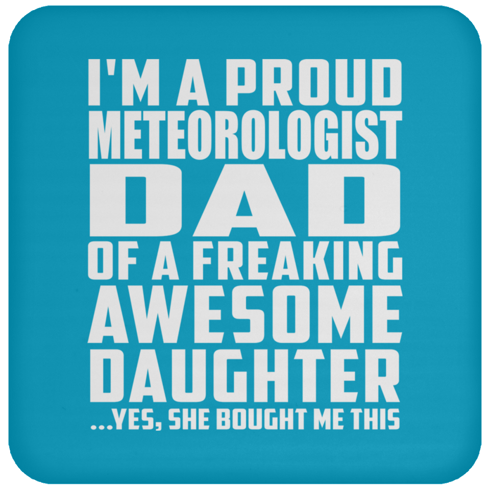 Proud Meteorologist Dad Of Awesome Daughter - Drink Coaster