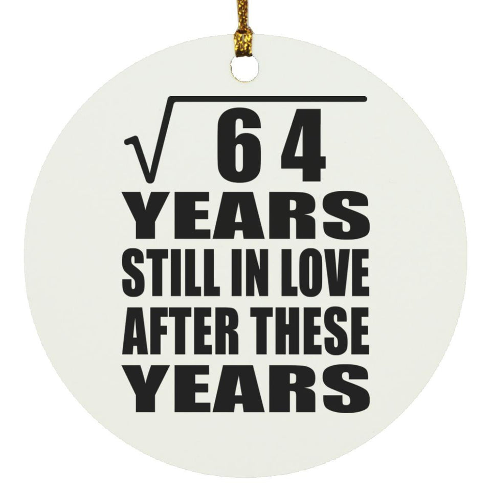 8th Anniversary Square Root of 64 Years Still In Love - Circle Ornament