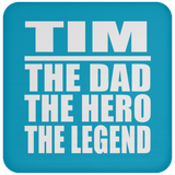Tim The Dad The Hero The Legend - Drink Coaster