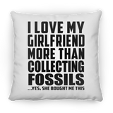 I Love My Girlfriend More Than Collecting Fossils - Throw Pillow