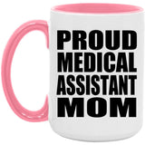 Proud Medical Assistant Mom - 15oz Accent Mug Pink