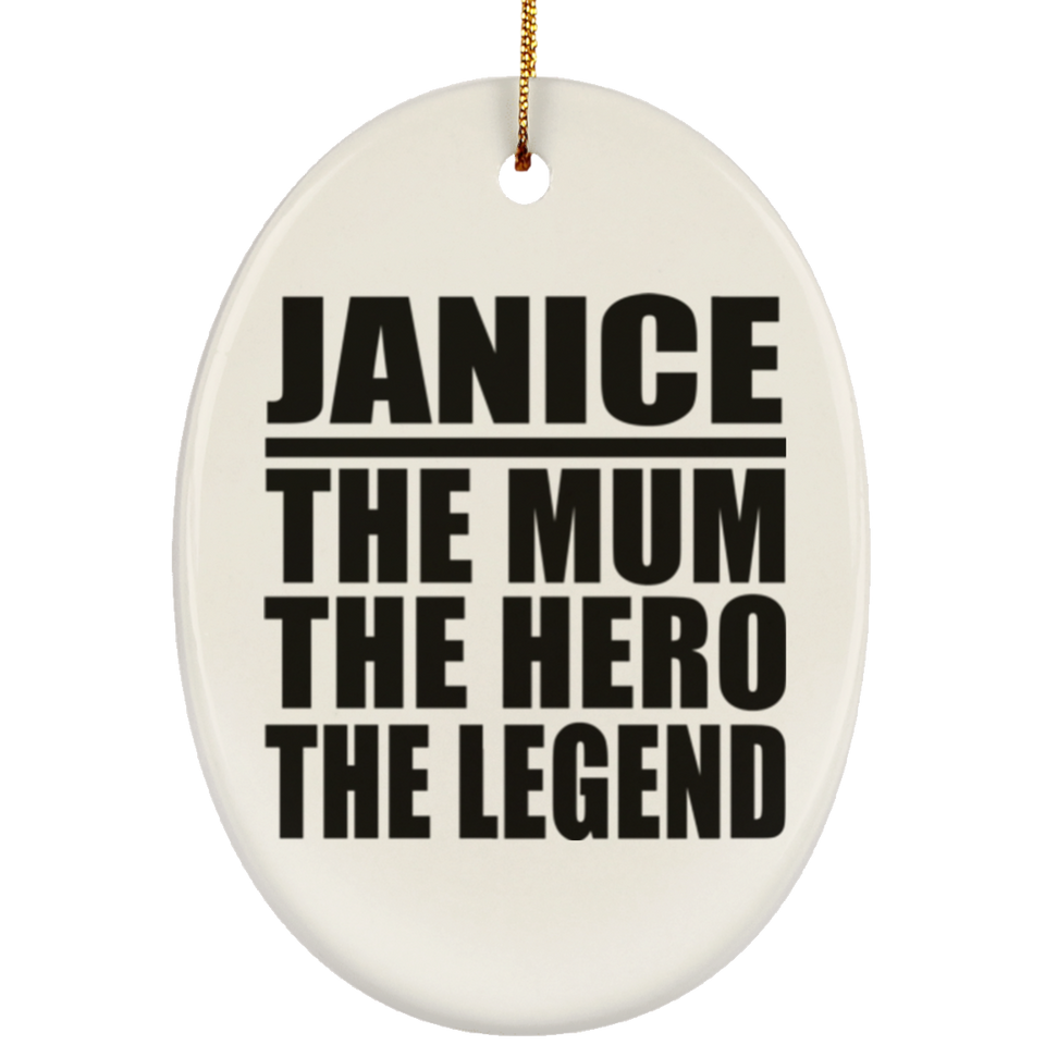 Janice The Mum The Hero The Legend - Oval Ornament