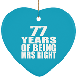 77th Anniversary 77 Years Of Being Mrs Right - Heart Ornament
