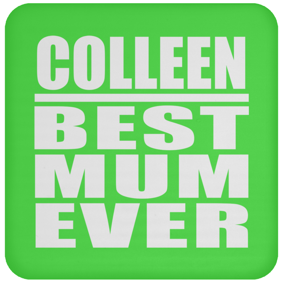 Colleen Best Mum Ever - Drink Coaster