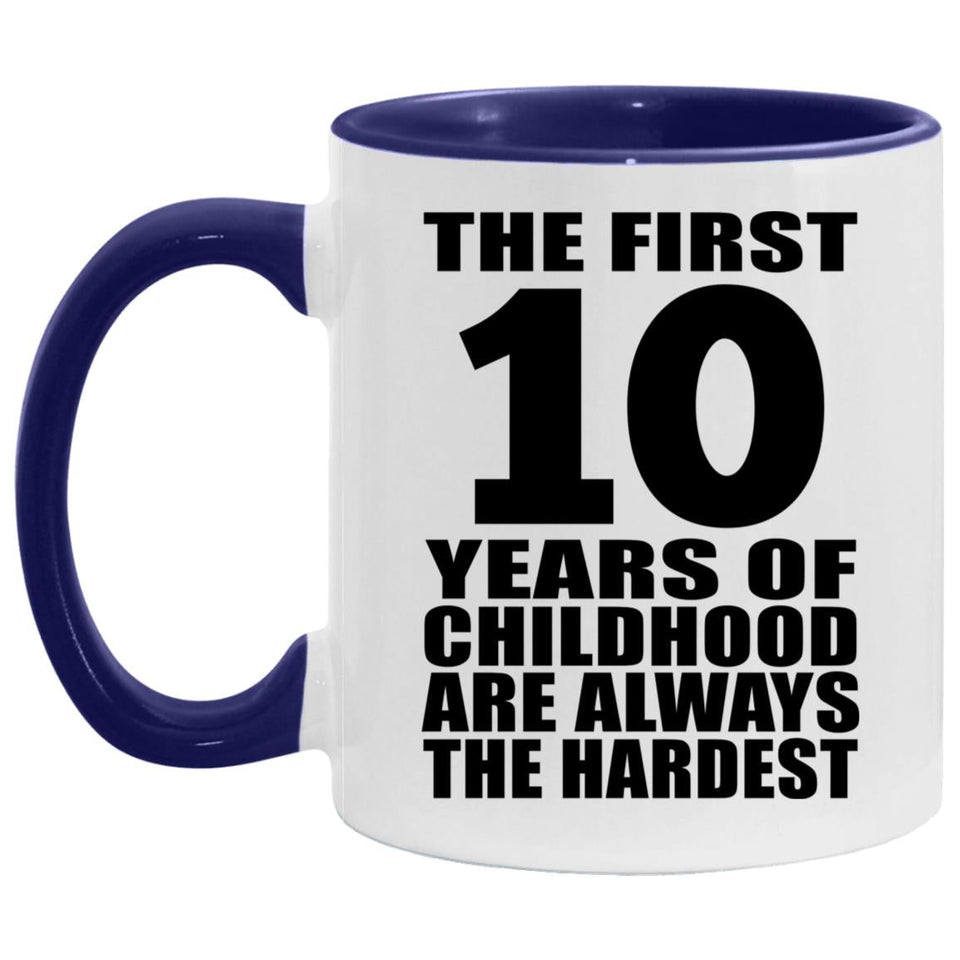 10th Birthday First 10 Years of Childhood Are The Hardest - 11oz Accent Mug Purple