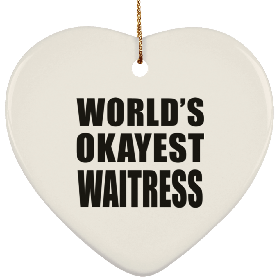 World's Okayest Waitress - Heart Ornament