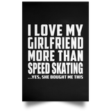 I Love My Girlfriend More Than Speed Skating - Poster Portrait
