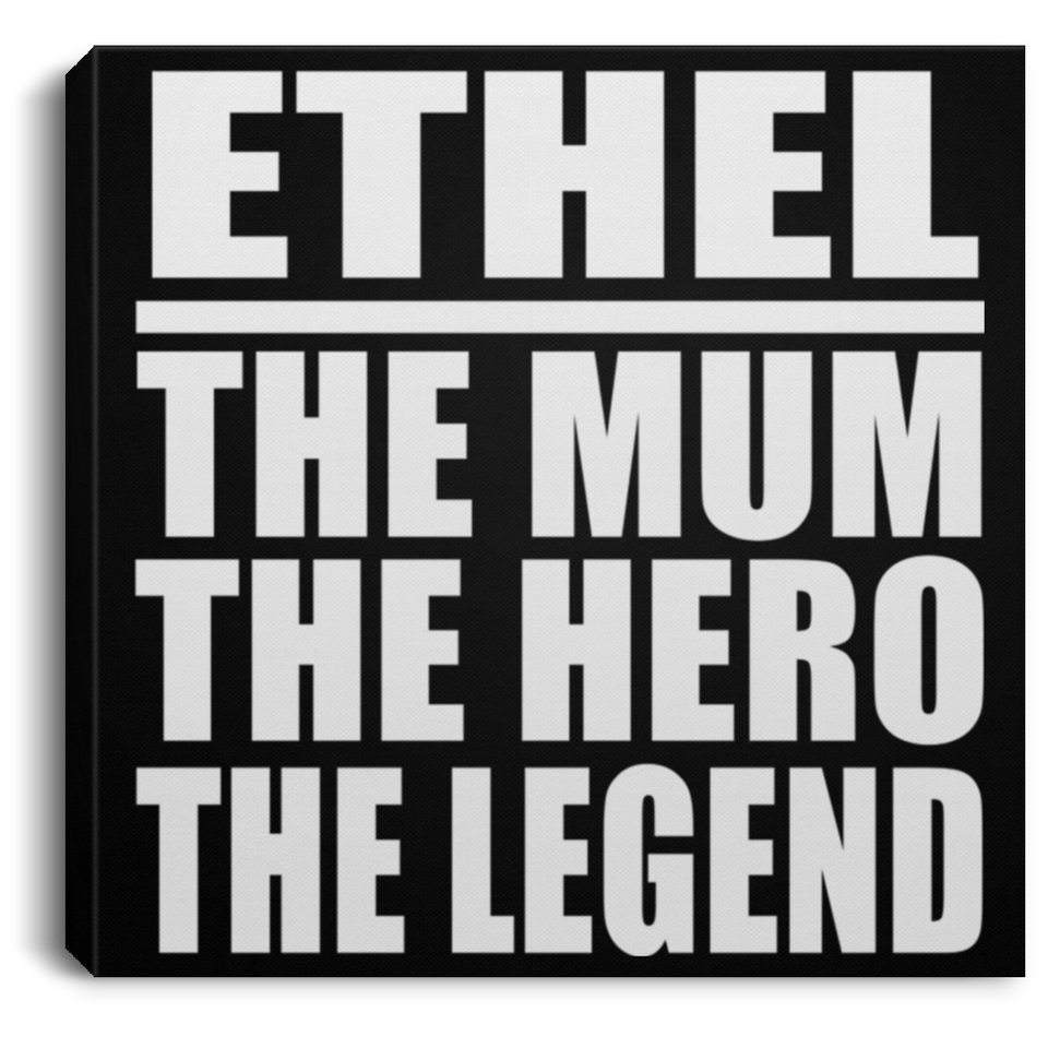 Ethel The Mum The Hero The Legend - Canvas Square