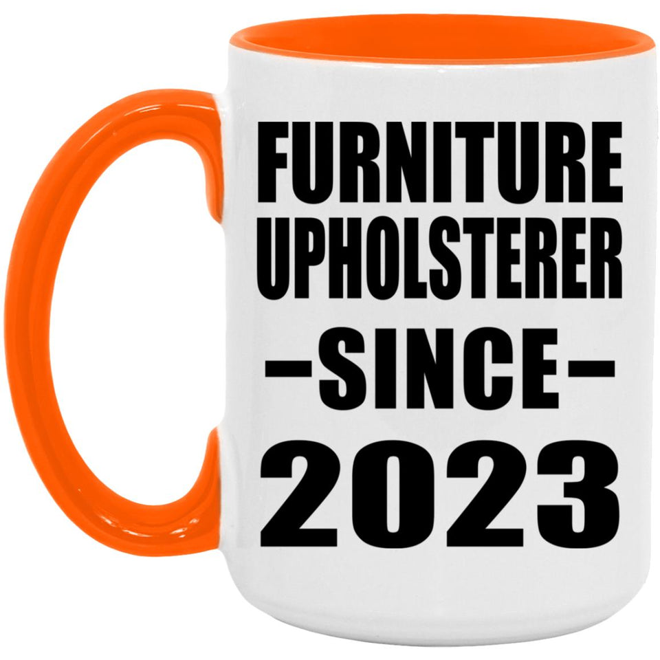 Furniture Upholsterer Since 2023 - 15oz Accent Mug Orange