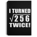 32nd Birthday I Turned Square Root of 256 Twice - Canvas Portrait