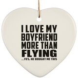 I Love My Boyfriend More Than Flying - Heart Ornament