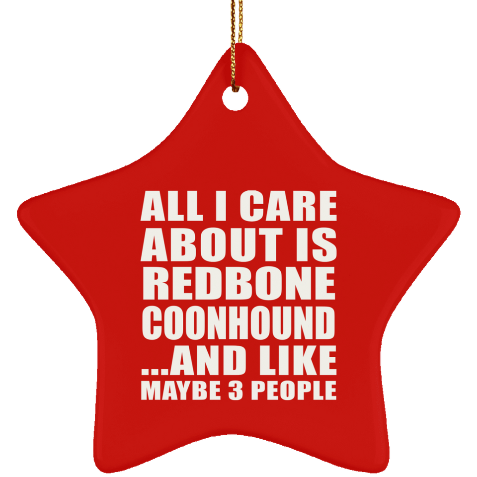 All I Care About Is Redbone Coonhound - Star Ornament