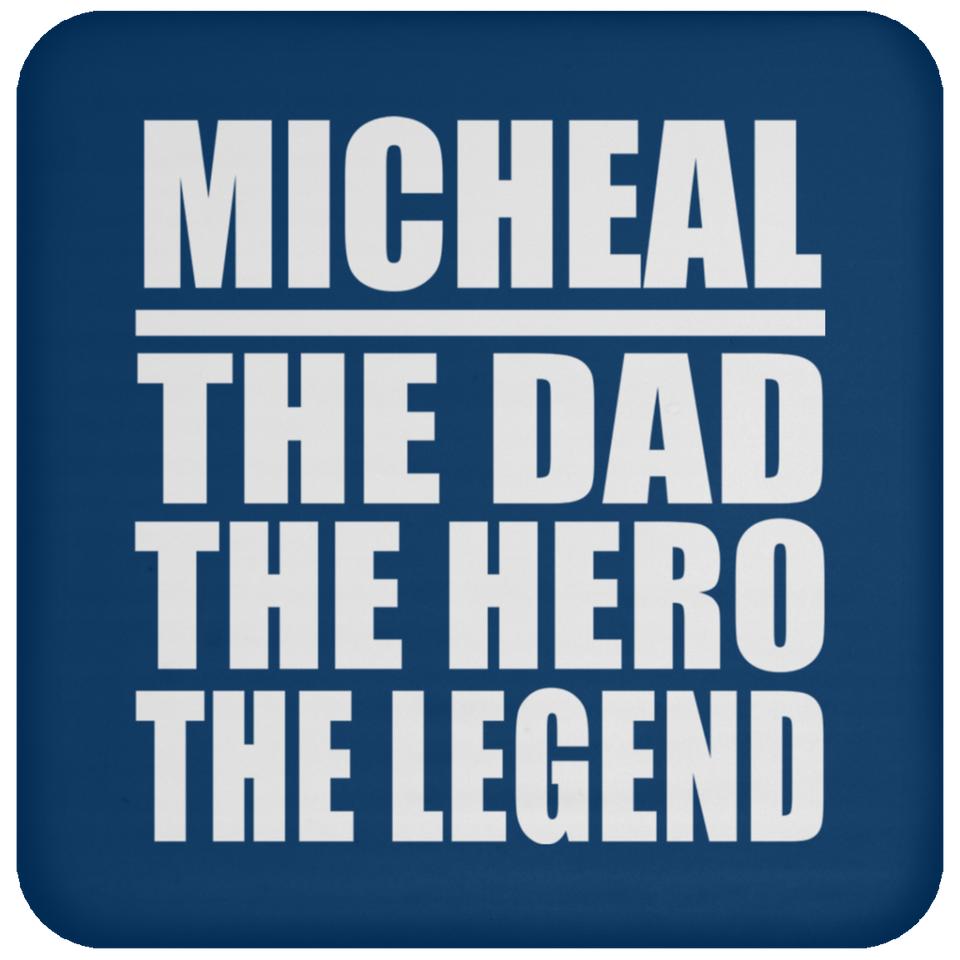 Micheal The Dad The Hero The Legend - Drink Coaster