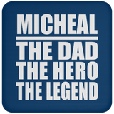 Micheal The Dad The Hero The Legend - Drink Coaster