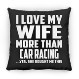 I Love My Wife More Than Car Racing - Throw Pillow Black