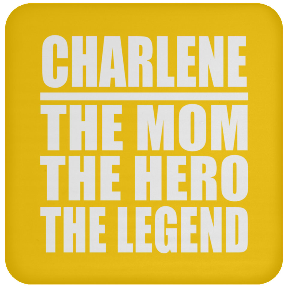 Charlene The Mom The Hero The Legend - Drink Coaster