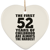 52nd Birthday First 52 Years of Childhood Are The Hardest - Heart Ornament