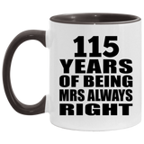 115th Anniversary 115 Years of Being Mrs Always Right - 11oz Accent Mug Black