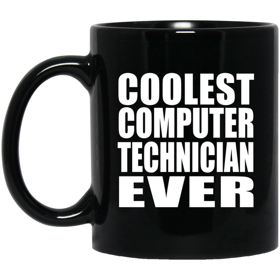 Coolest Computer Technician Ever - 11 Oz Coffee Mug Black