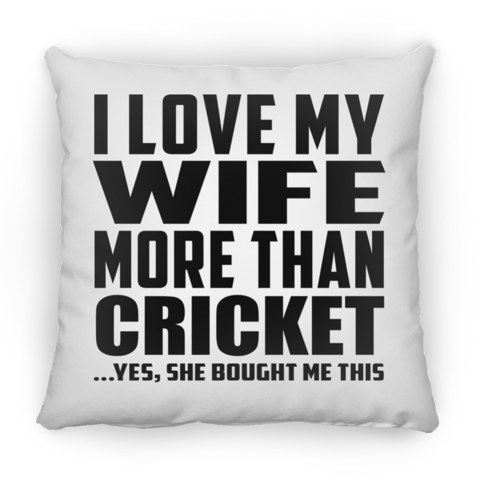 I Love My Wife More Than Cricket - Throw Pillow