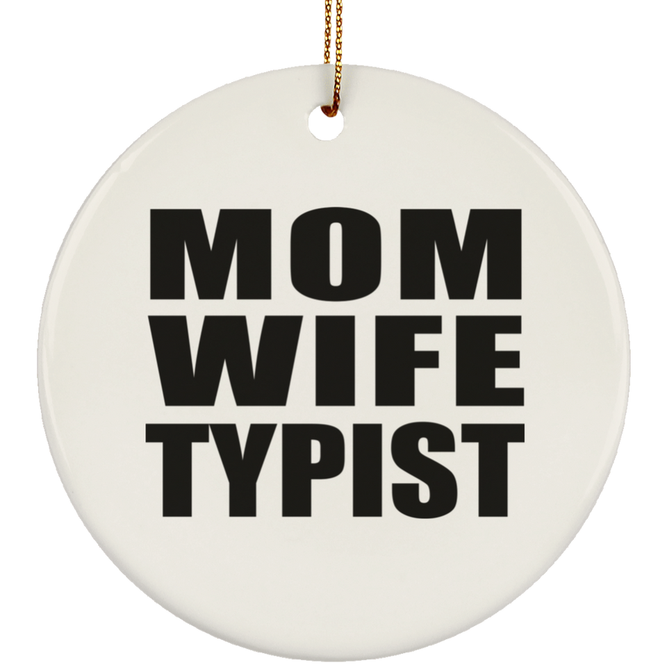 Mom Wife Typist - Circle Ornament