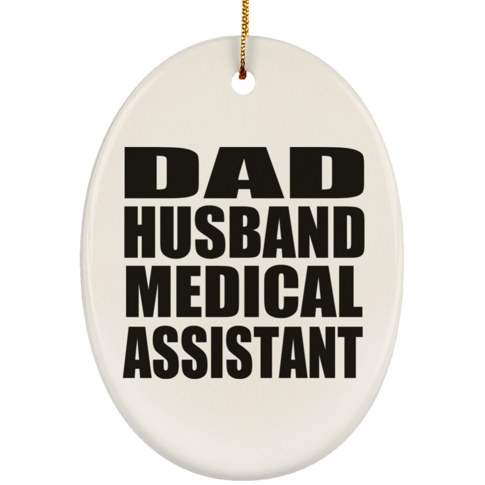 Dad Husband Medical Assistant - Oval Ornament