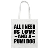 All I Need Is Love And A Pumi Dog - Tote Bag White