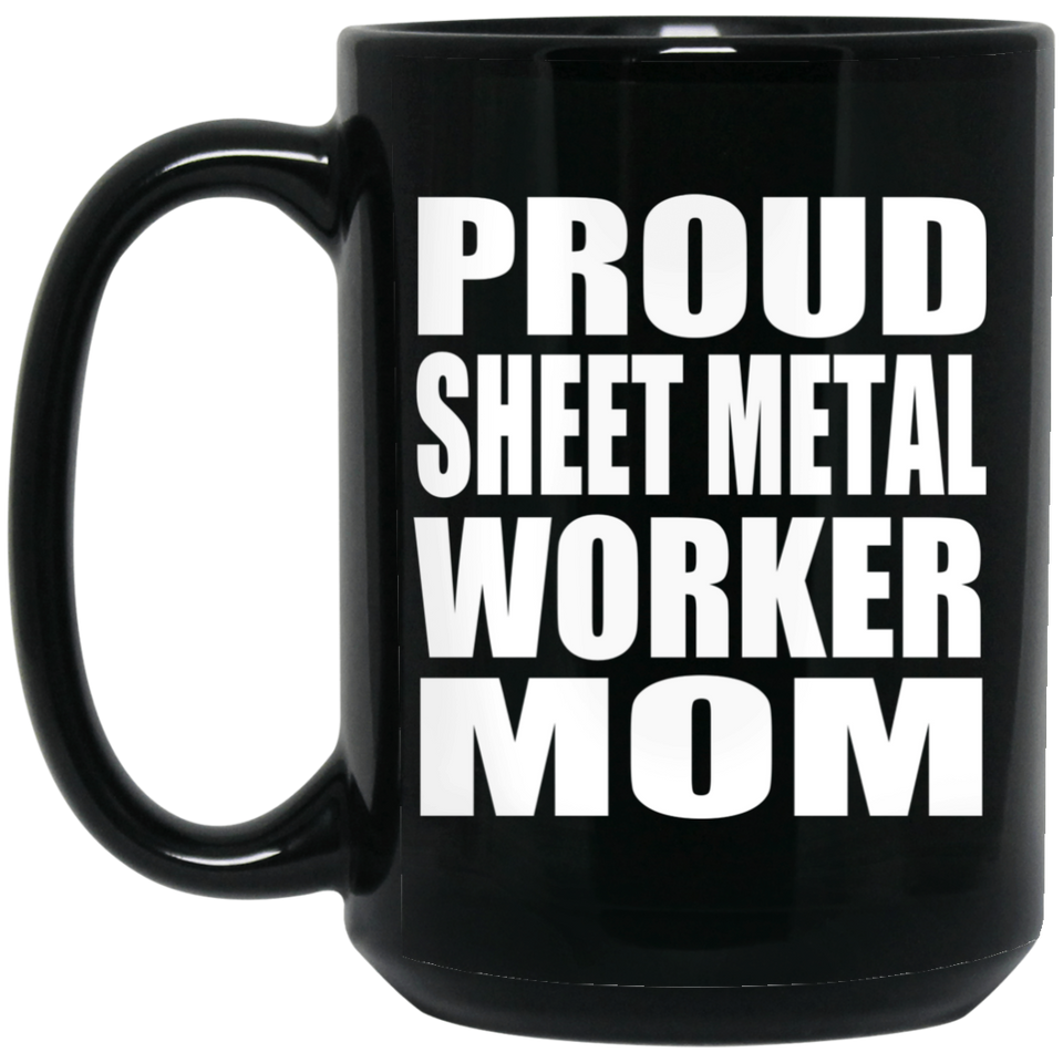 Proud Sheet Metal Worker Mom - 15oz Coffee Mug Black