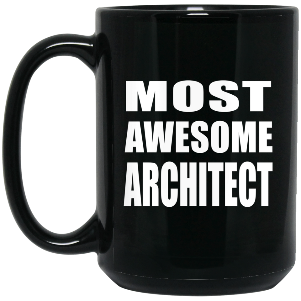Most Awesome Architect - 15 Oz Coffee Mug Black