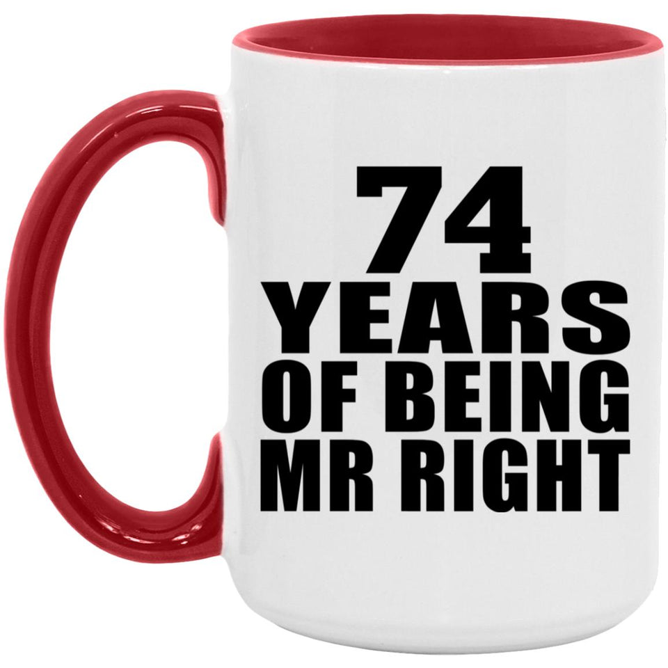 74th Anniversary 74 Years Of Being Mr Right - 15oz Accent Mug Red