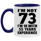 73rd Birthday I'm Not 73 I'm 18 With 55 Years Experience - 11oz Accent Mug Purple