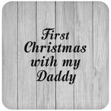 First Christmas With My Daddy - Drink Coaster F