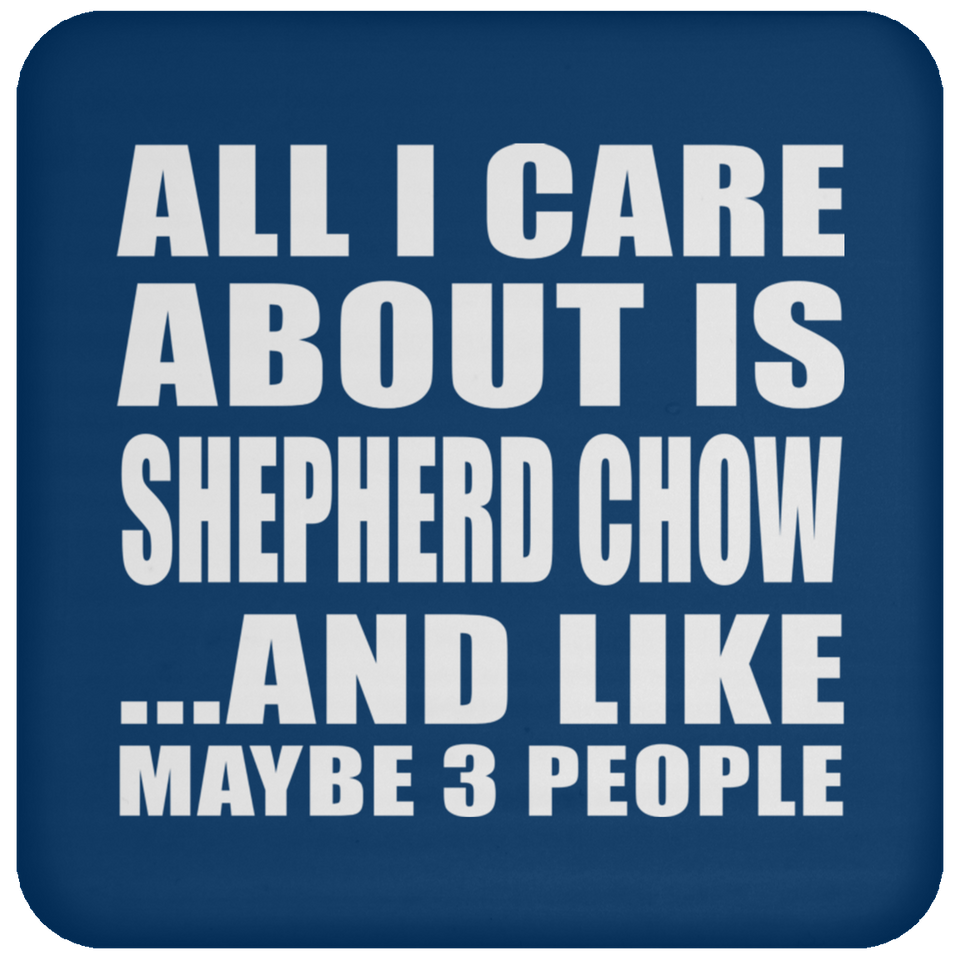 All I Care About Is Shepherd Chow - Drink Coaster