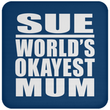 Sue World's Okayest Mum - Drink Coaster
