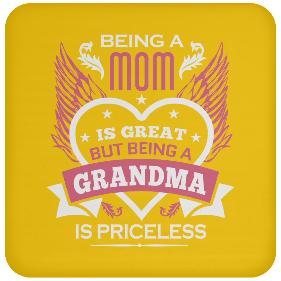 Being A Mom Is Great But Being A Grandma is Priceless - Drink Coaster