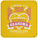 Being A Mom Is Great But Being A Grandma is Priceless - Drink Coaster