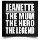 Jeanette The Mum The Hero The Legend - Poster Square