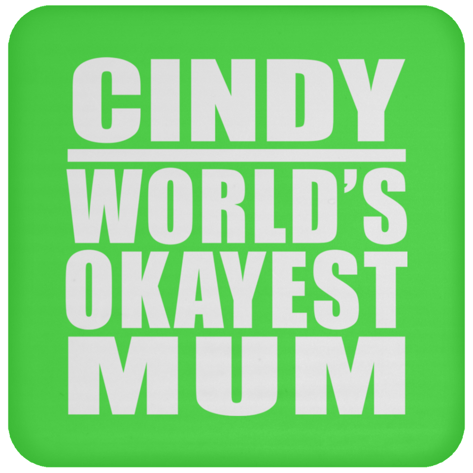 Cindy World's Okayest Mum - Drink Coaster