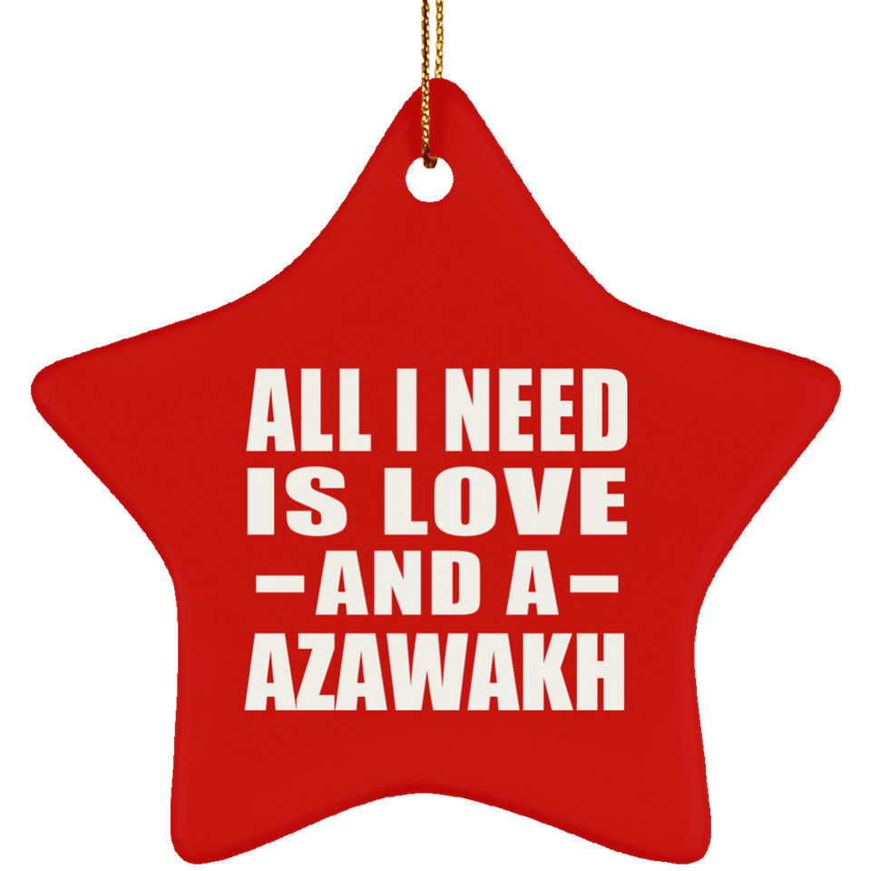 All I Need Is Love And A Azawakh - Star Ornament