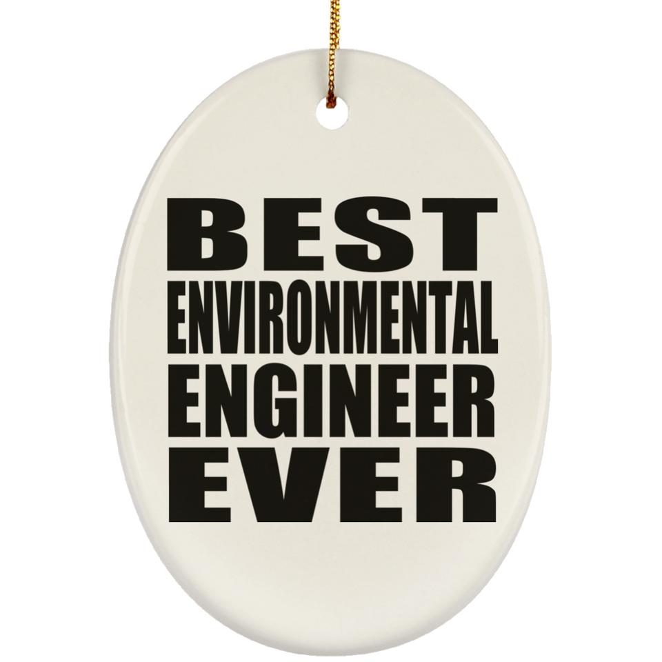Best Environmental Engineer Ever - Oval Ornament
