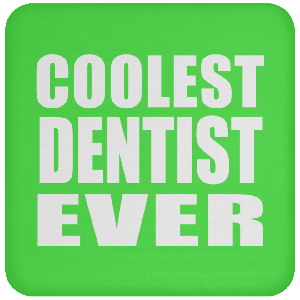 Coolest Dentist Ever - Drink Coaster