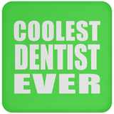 Coolest Dentist Ever - Drink Coaster