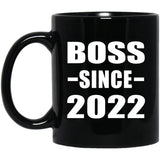 Boss Since 2022 - 11oz Coffee Mug Black