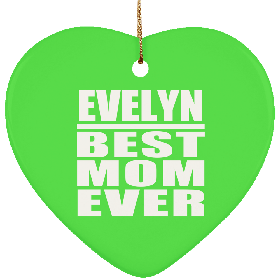 Evelyn Best Mom Ever - Heart Ornament