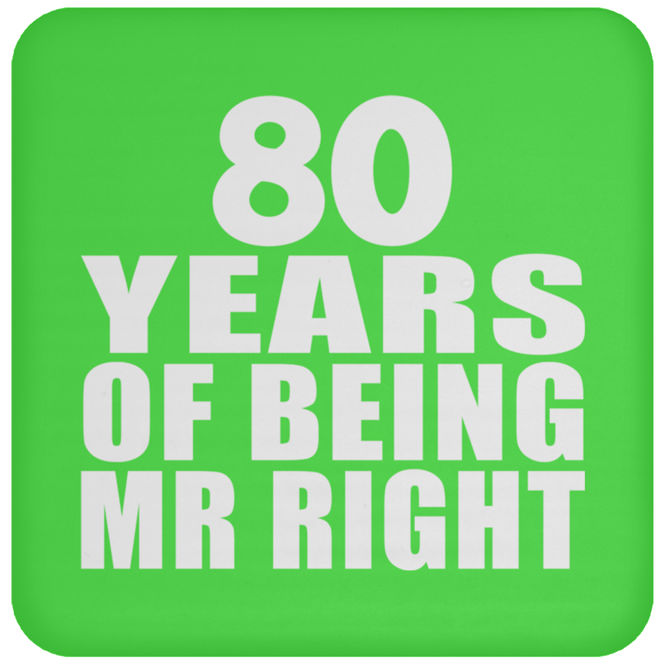 80th Anniversary 80 Years Of Being Mr Right - Drink Coaster