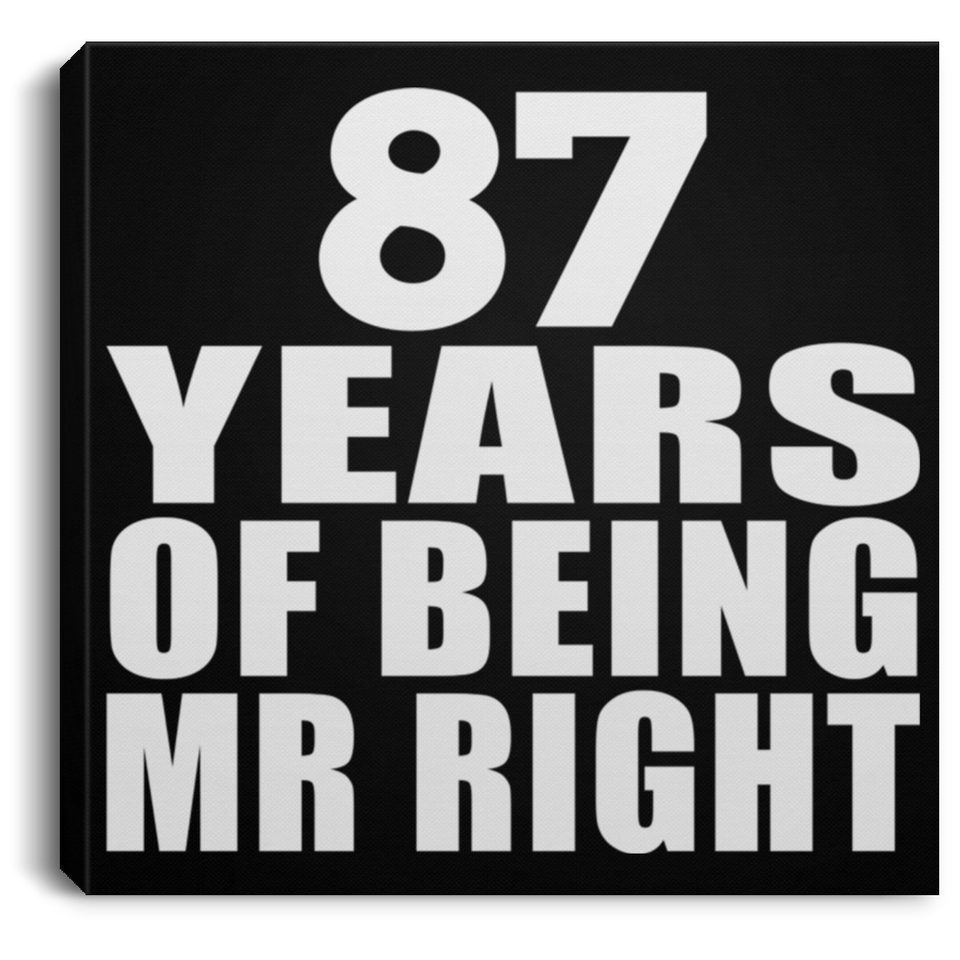 87th Anniversary 87 Years Of Being Mr Right - Canvas Square